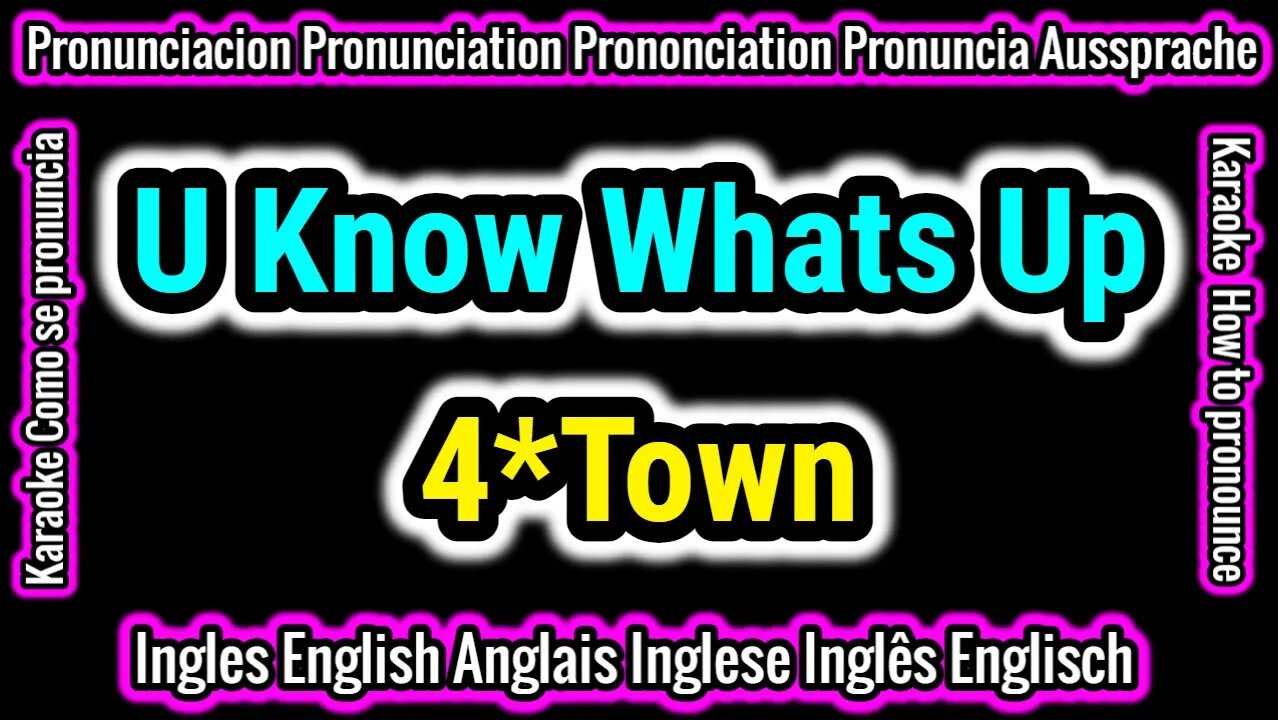 U Know What’s Up | 4 TOWN| Como hablar cantar con pronunciacion en ingles traducida español