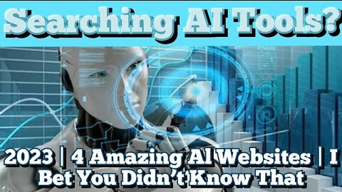 Searching AI Tools? 2023 | 4 Amazing Al Websites | I Bet You Didn’t Know That