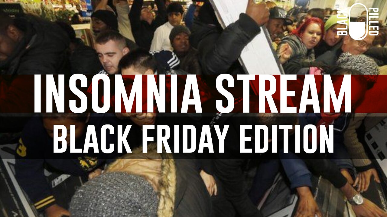 INSOMNIA STREAM: BLACK FRIDAY EDITION