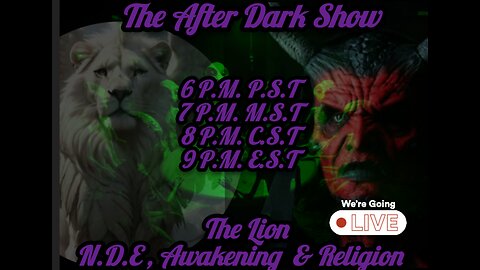 The After Dark Show - 42 - The Lion - NDE - Spiritual awakening