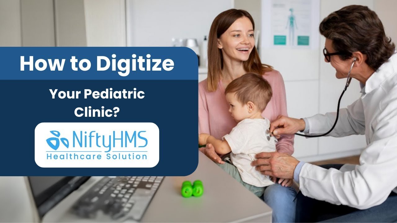 How to Digitize Your Pediatric Clinic? with NiftyHMS