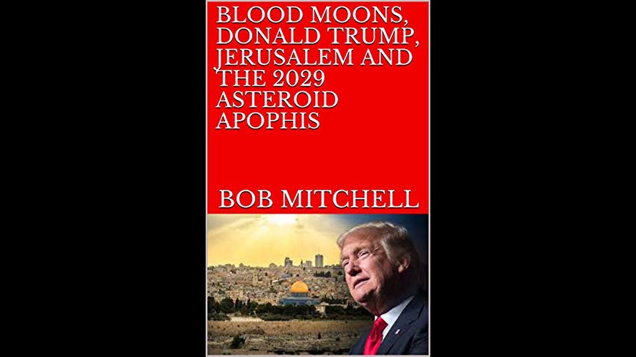 BLOOD MOONS, DONALD TRUMP, JERUSALEM AND THE 2029 ASTEROID APOPHIS