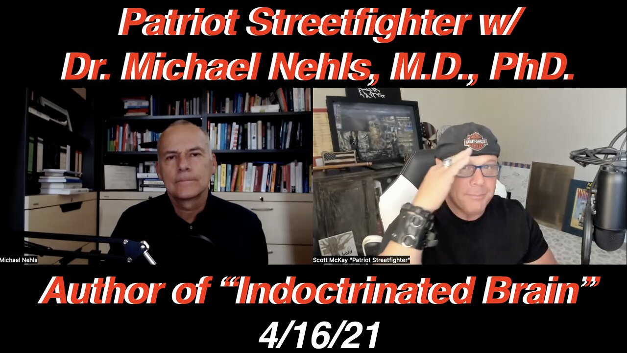 4.16.21 Patriot Streetfighter w/ Dr Nehls, Author of "Indoctrinated Brain"