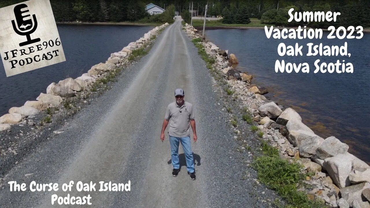 The Curse of Oak Island Podcast - Summer Vacation - Oak Island, Nova Scotia