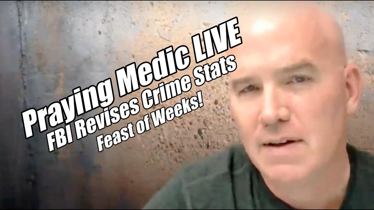 LIVE ON OTHER VIDEO - SEE LINKS Praying Medic LIVE. FBI Updates Crime Stats. Feast of Weeks! B2T Show, Oct 16, 2024