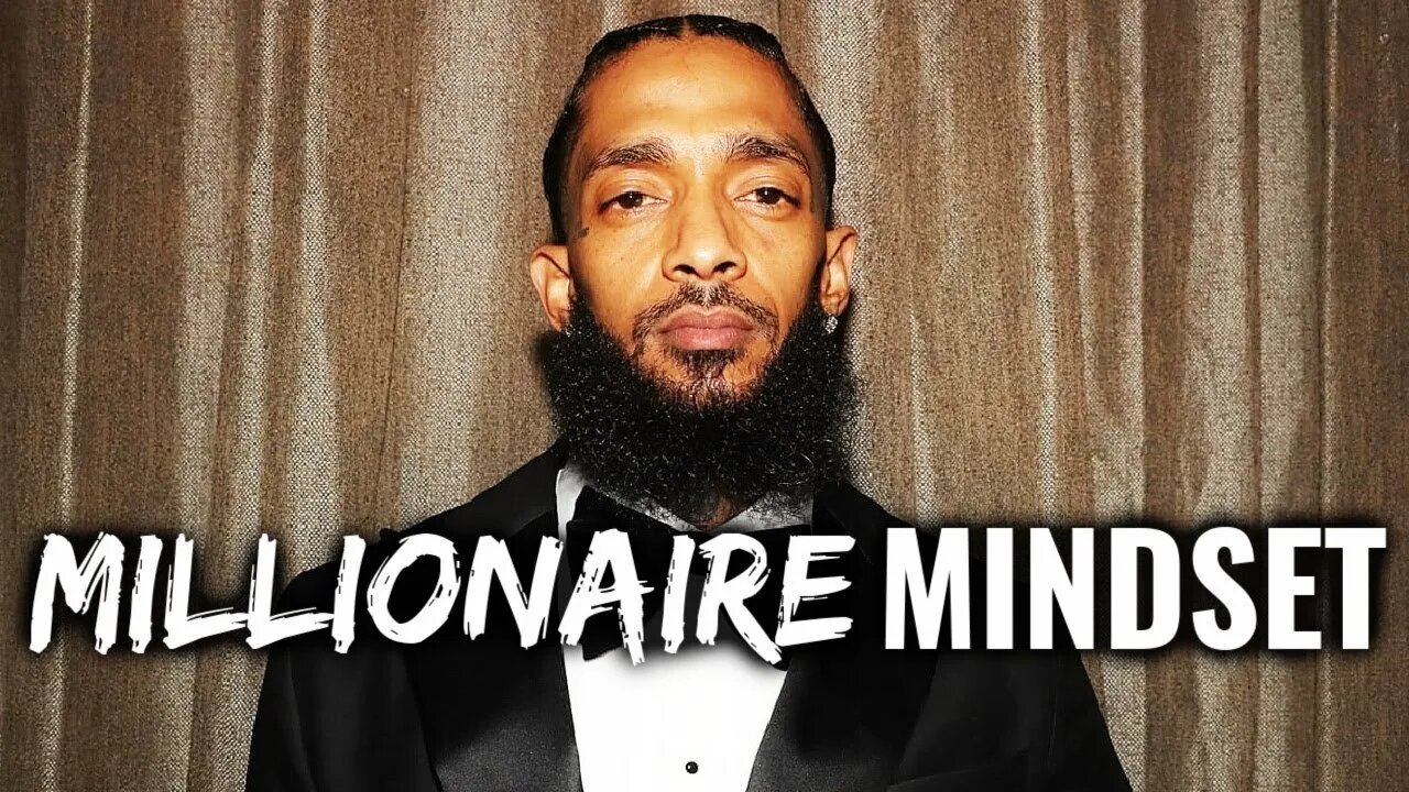 Nipsey Hussle - Millionaire Mindset