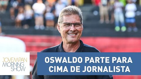 Enfurecido, Oswaldo parte para cima de jornalista após empate do Atlético-MG