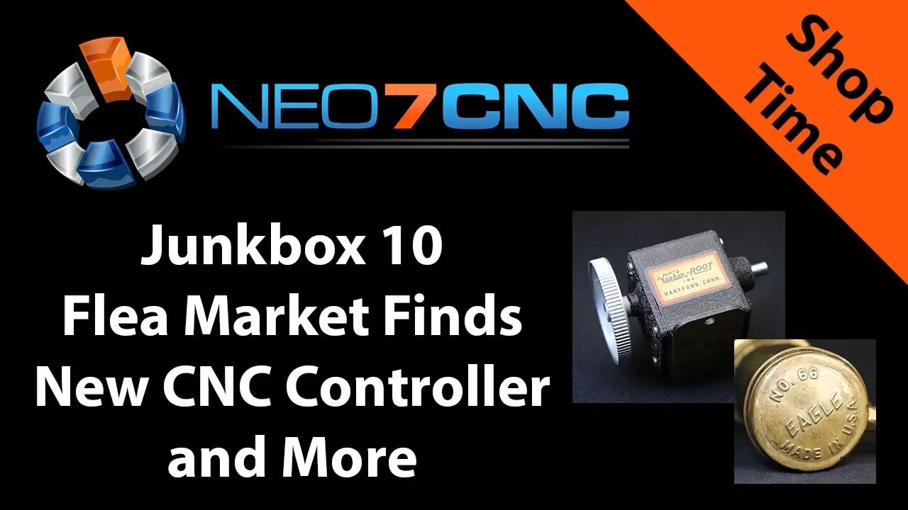 Junkbox 10 - Flea Market Finds, NEW CNC Controller and MORE