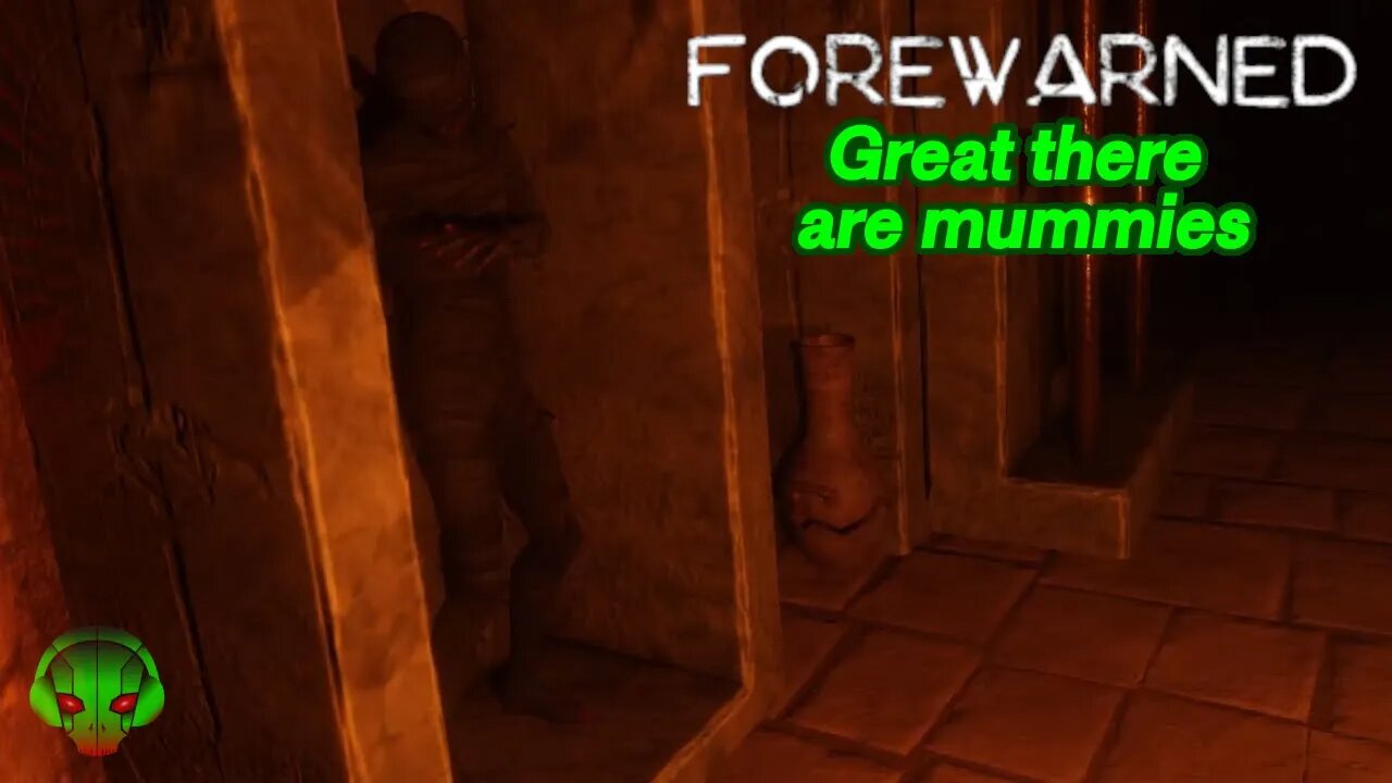 Great there are mummies - FOREWARNED EP1