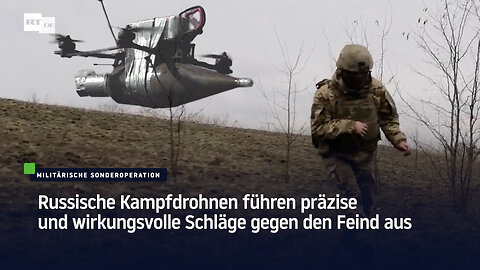 Russische Kampfdrohnen führen präzise und wirkungsvolle Schläge gegen den Feind aus