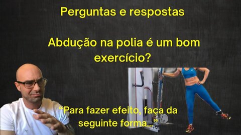 Perguntas e respostas: O que penso sobre a abdução de quadril nas polias