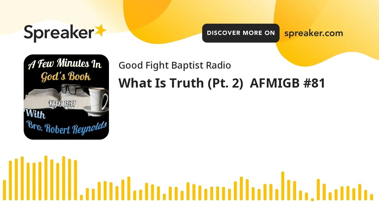 What Is Truth (Pt. 2) AFMIGB #81 (made with Spreaker)