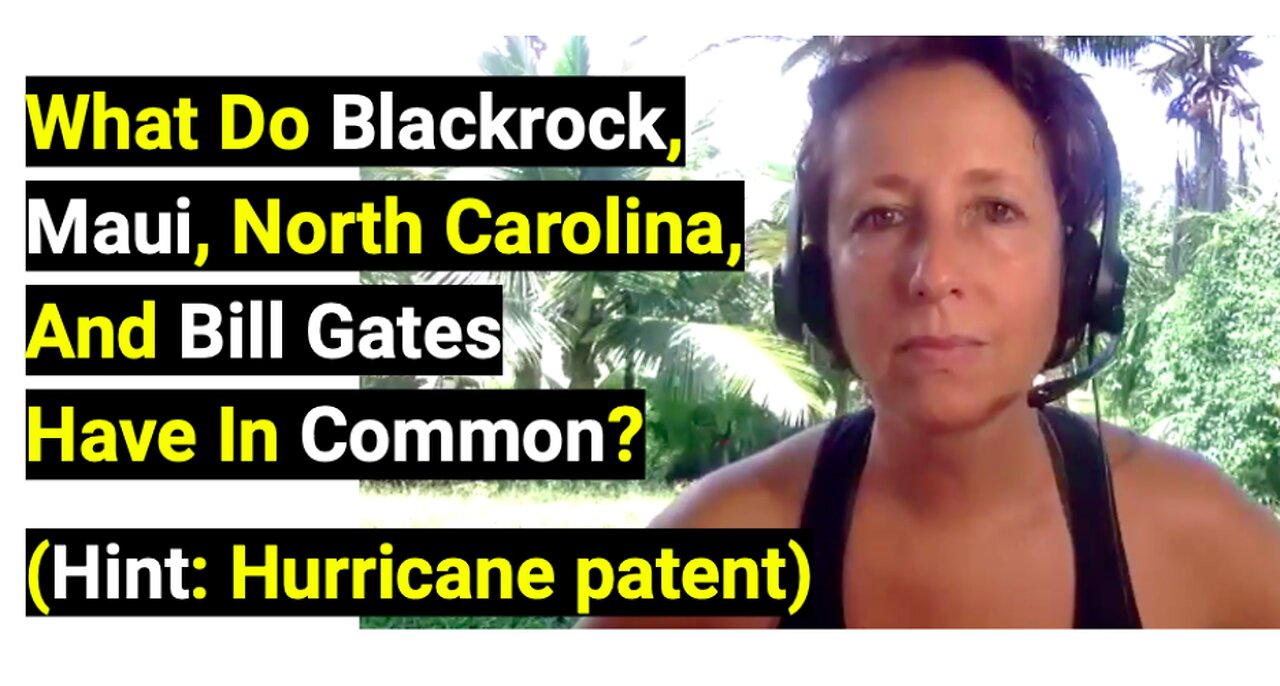 What Do Blackrock, Maui, North Carolina, And Bill Gates Have In Common?(Hint: Hurricane patent)