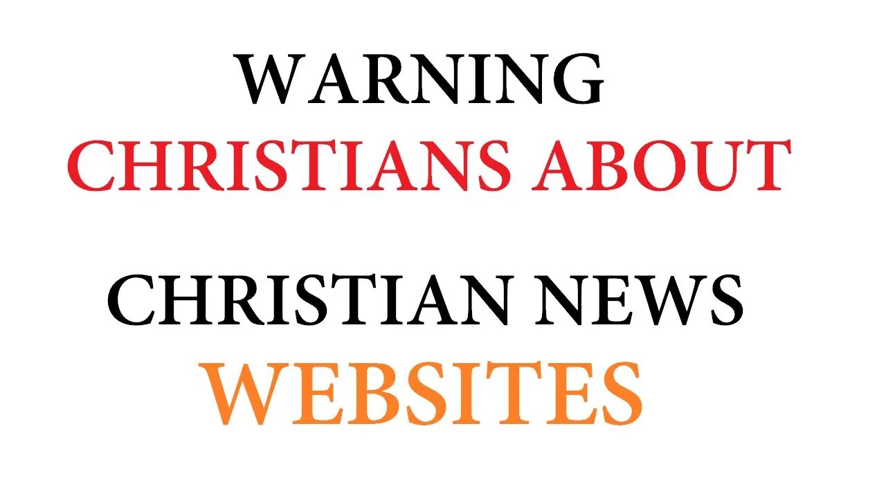 WARNING CHRISTIANS ABOUT CHRISTIAN NEWS WEBSITES