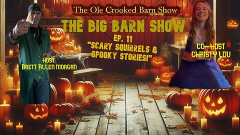 “The BIG Barn Show” Ep 11 “Scary Squirrels & Spooky Stories!”