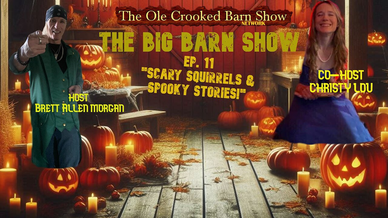 “The BIG Barn Show” Ep 11 “Scary Squirrels & Spooky Stories!”