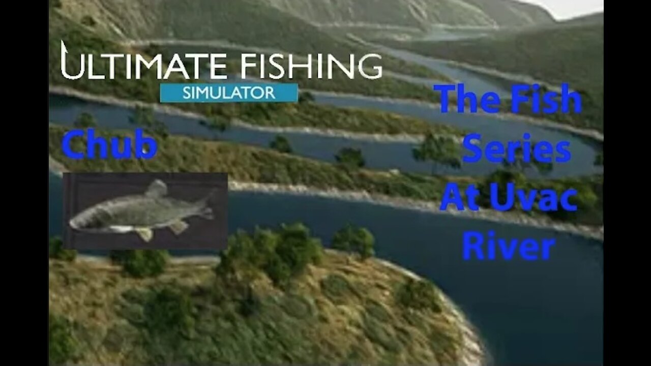 Ultimate Fishing Simulator: The Fish - Uvac River - Chub - [00034]