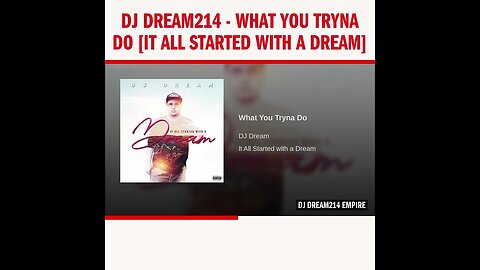 Dj Dream214 - What You Tryna Do [It All Started With A Dream]