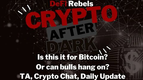 Crypto After Dark: Is this it for Bitcoin? Can bulls hang on? Crypto news, TA and more