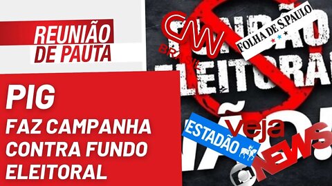 PIG faz campanha contra fundo eleitoral - Reunião de Pauta nº 1.052 - 22/09/22