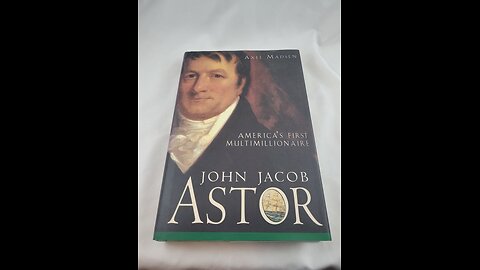 A review of John Jacob Astor by Axel Madsen