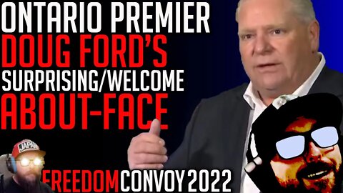 Doug Ford's Welcome But Confusing About-Face - Freedom Convoy 2022
