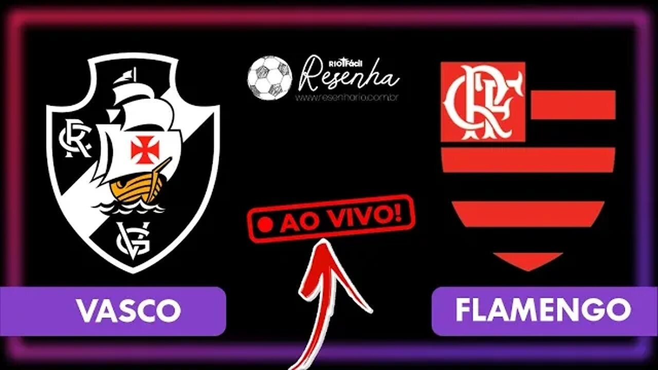 VASCO X FLAMENGO: Cláissico dos Milhões com ResenhaRio