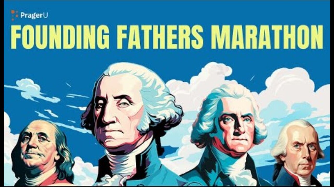 Founding Father's Videos | Marathon - Prager U