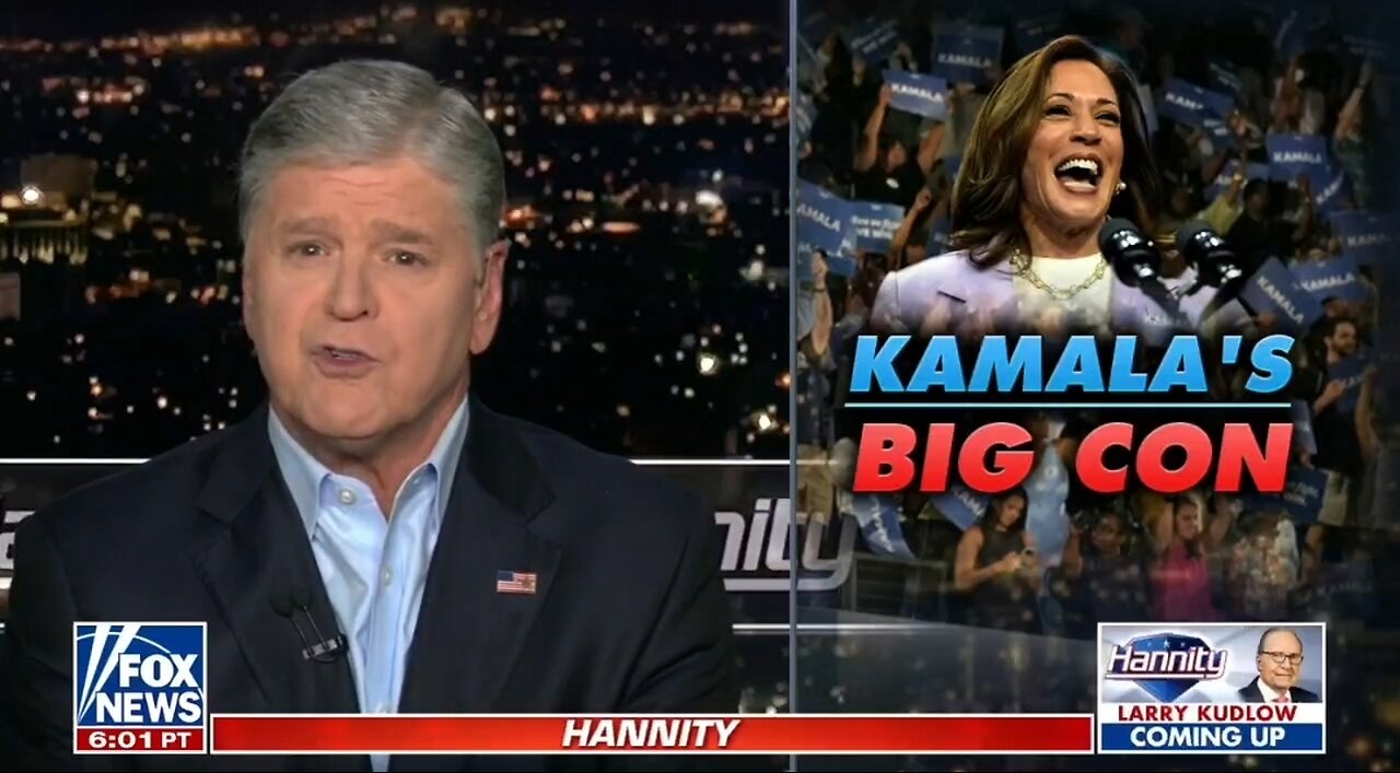 Hannity: Kamala's Campaign Is One Big Con