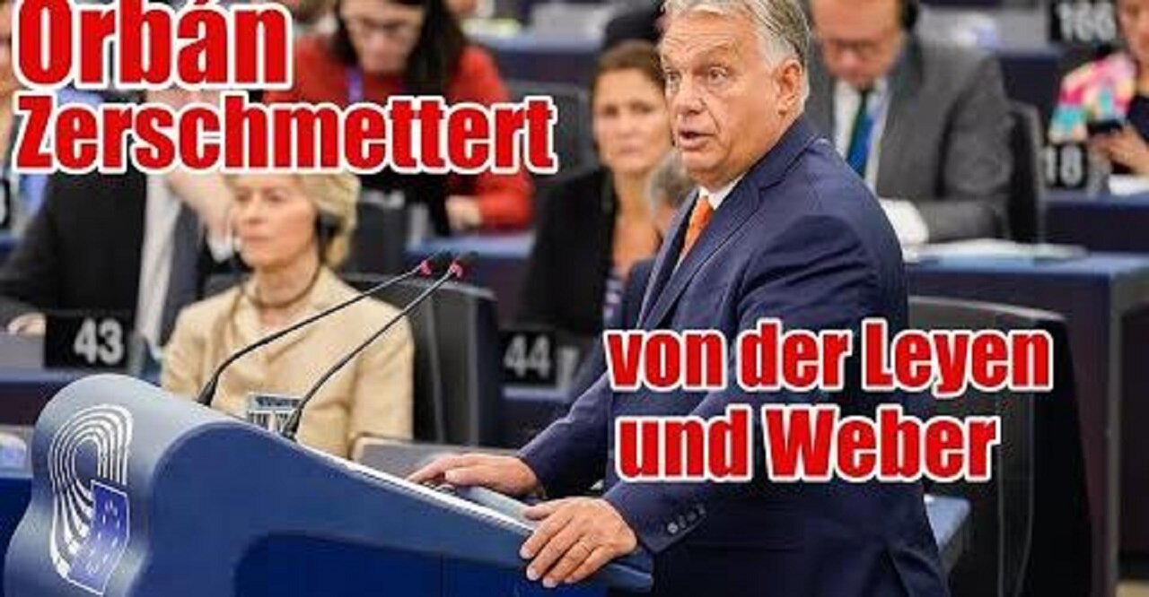 ORBAN ZERSCHMETTERT VON DER LEYEN UND WEBER