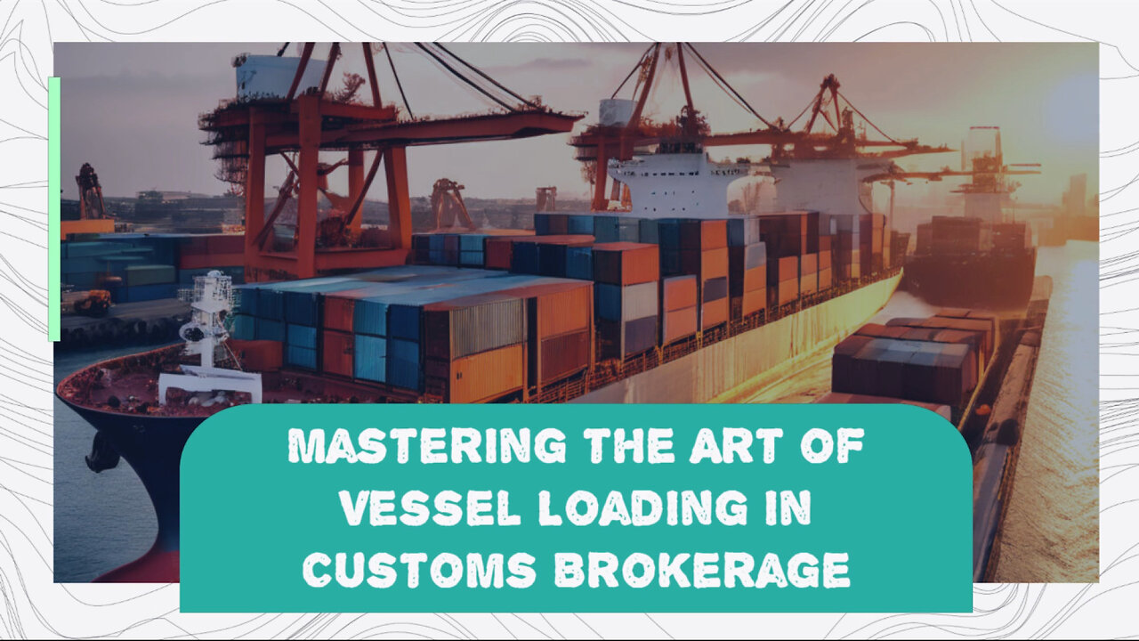 From Documentation to Departure: Navigating the Vessel Loading Process