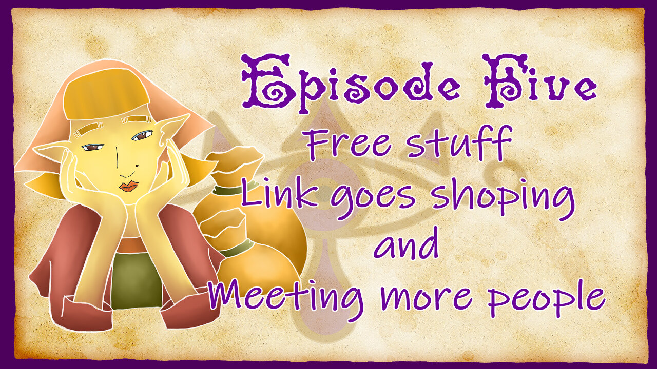 Episode 5 - Free Stuff, Link goes Shopping and Meeting more People