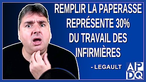 Remplir la paperasse représente 30% du travail des infirmières.