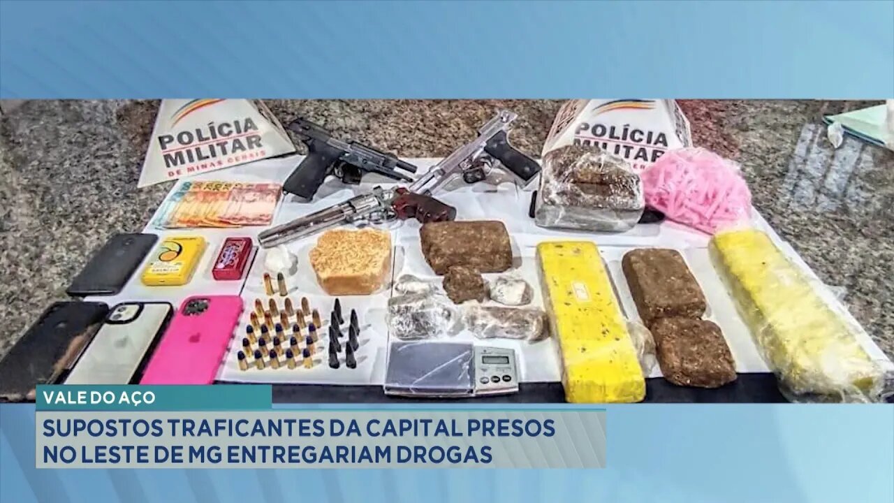 Vale do Aço: Supostos Traficantes da Capital Presos no Leste de MG Entregariam Drogas.