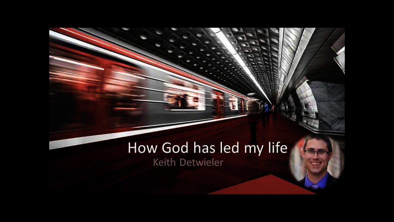 How God has lead in my life - Keith Detwieler