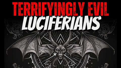 Terrifyingly Evil, The Dark Reign of Luciferians