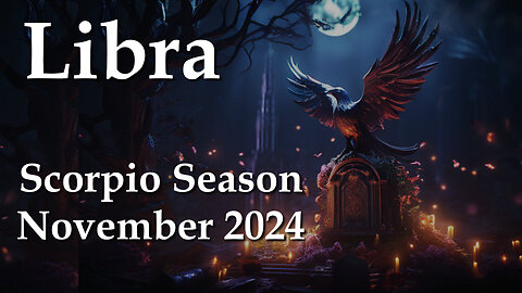 Libra - Scorpio Season November 2024