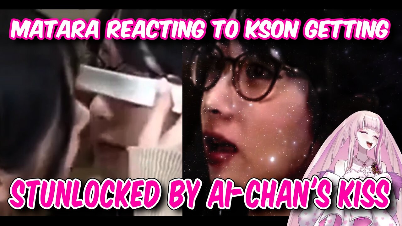 Matara reacting to clip of Kson getting kissed by Ai-chan