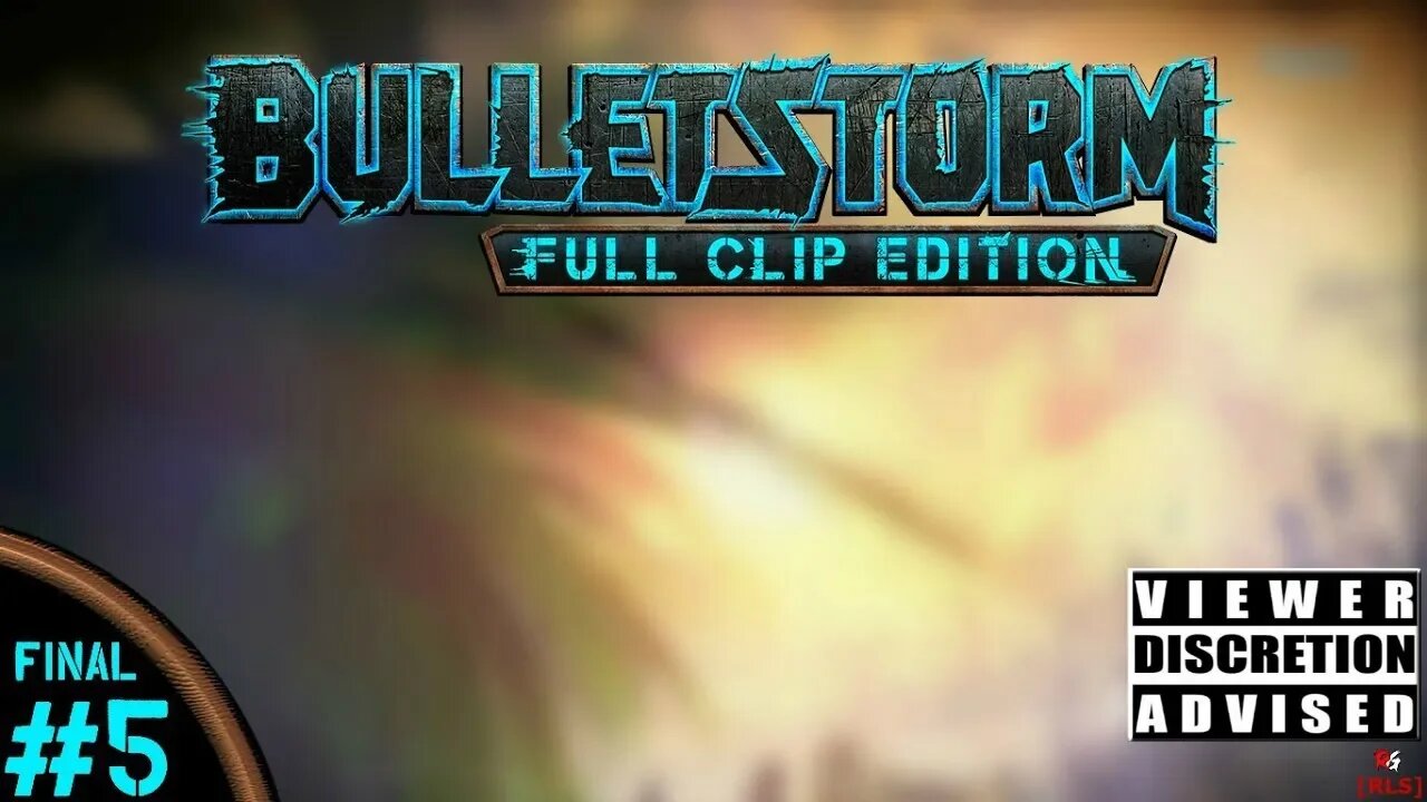 [RLS] Bulletstorm: Full Clip Edition #5 Final