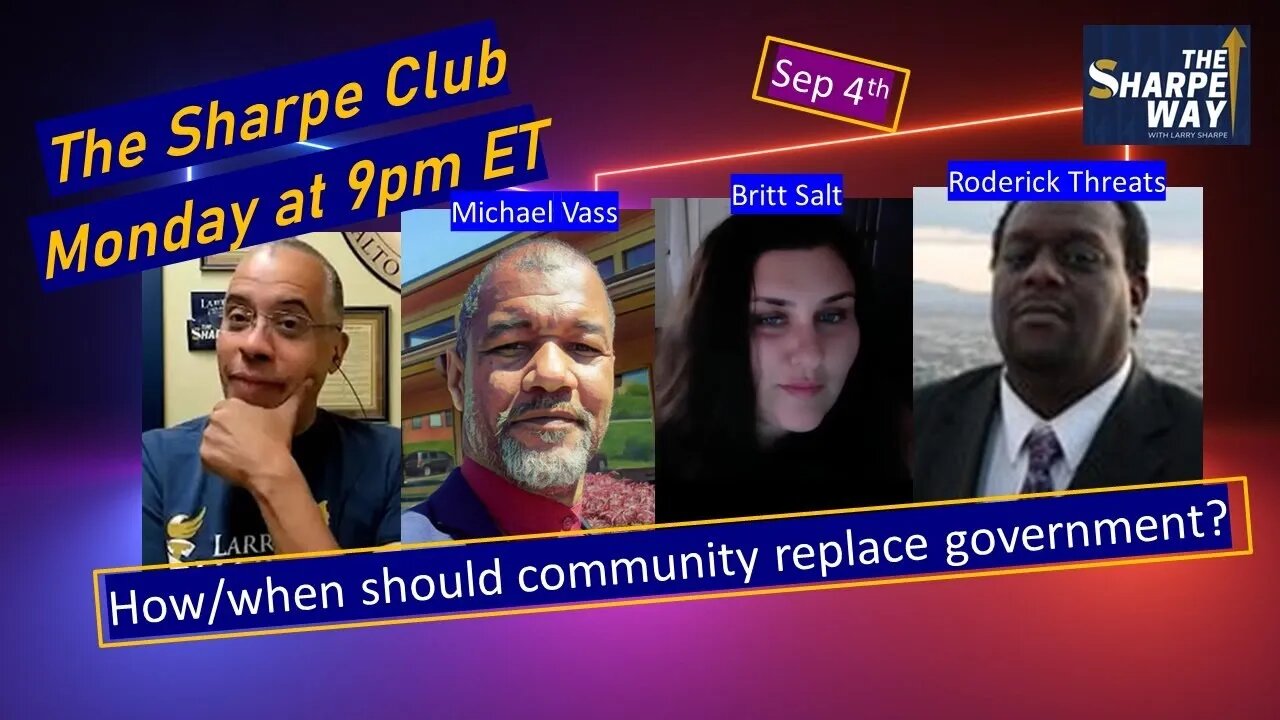 The Sharpe Club! How & when should community replace government? LIVE panel talk!