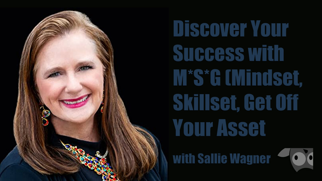 Discover Your Success with M*S*G, Mindset, Skillset, Get Off Your Asset with Sallie Wagner