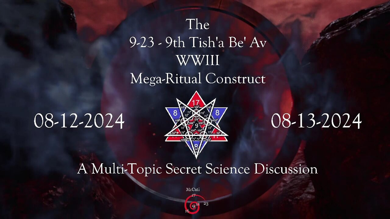 The 9-23 - 9th Tish'a B' Av - WWIII - Mega-Ritual Construct