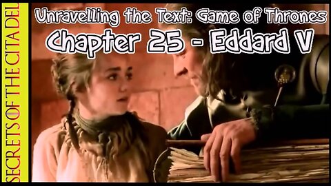 ASOIAF - Unravelling the Text | Book 1 - AGOT| Chapter 25 - Eddard V