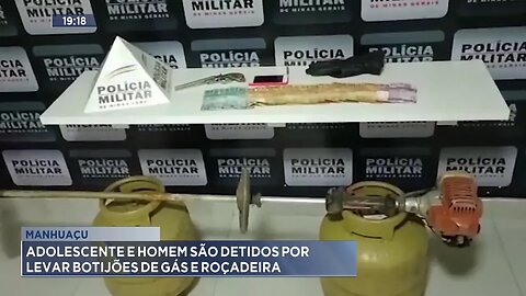 Manhuaçu: Adolescente e Homem São Detidos por Levar Botijões de Gás e Roçadeira.