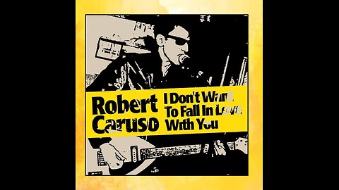 Robert Caruso - I Don't Want To Fall In Love With You