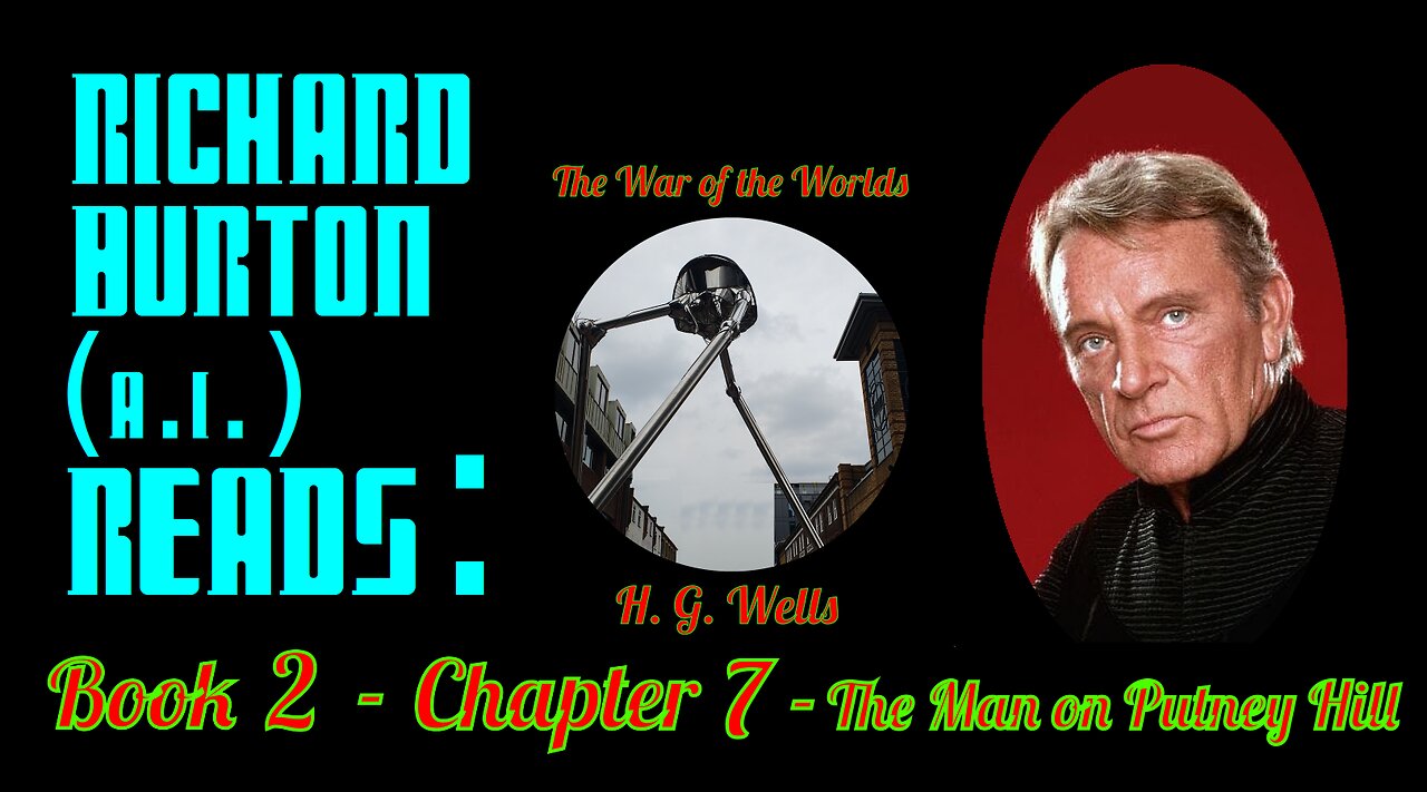 Ep. 24 - Richard Burton (A.I.) Reads : "The War of the Worlds" by H. G. Wells