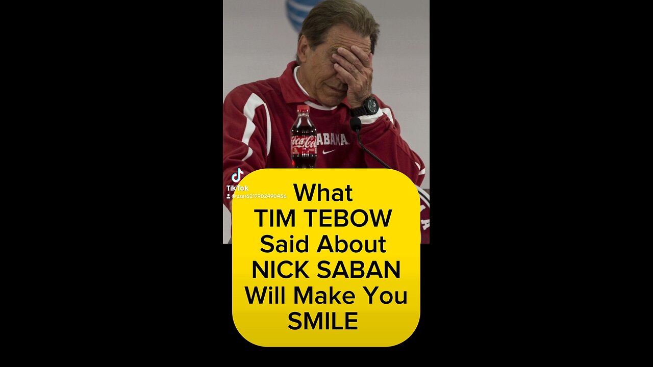 What Tim Tebow Said about Nick Saban will make you Smile