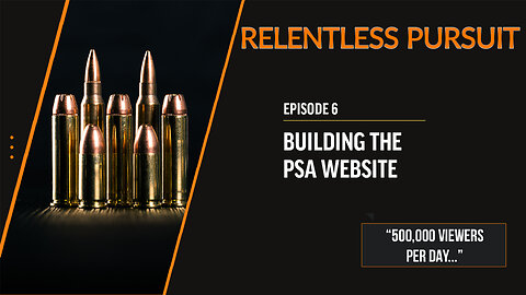 The POWER of the PSA Website | Relentless Pursuit: Episode 6