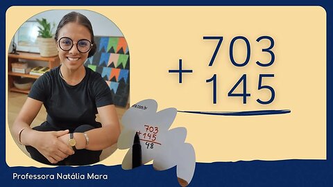 703 + 145 | Exercícios de adição variados: canal da professora Natália Mara | Veja a playlist