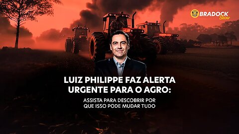 Luiz Philippe faz alerta URGENTE para o agro: assista para descobrir por que isso pode mudar tudo!